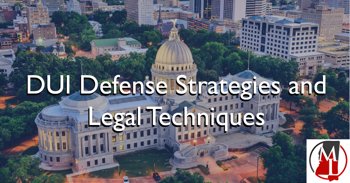 DUI Defense Strategies and Legal Techniques