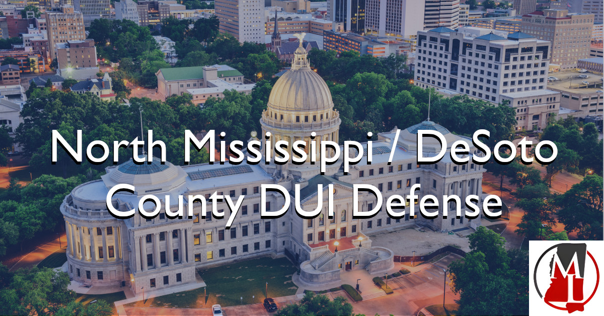 North Mississippi DeSoto County DUI Defense